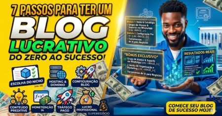 7 Passos de Como Criar um Blog e ganhar dinheiro com ele