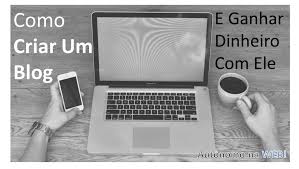 como criar um blog e ganhar dinheiro com ele