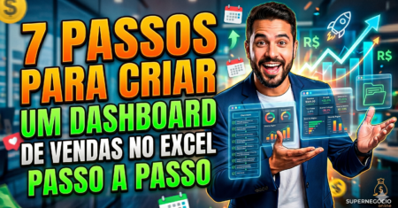 7 passos para criar um Dashboard de Vendas no Excel passo a passo